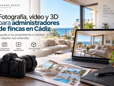 Fotografía, vídeo y 3D inmobiliario para administradores de fincas en Cádiz